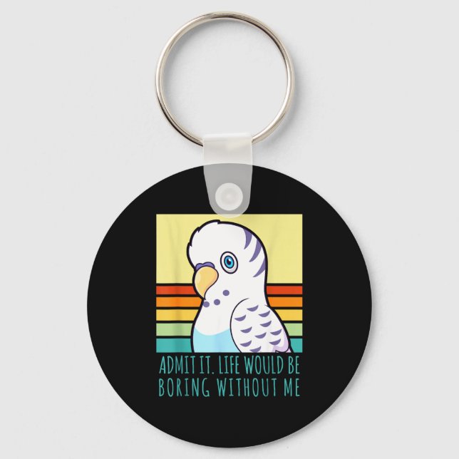 Admit life would be boring without retro parakeet keychain (Front)