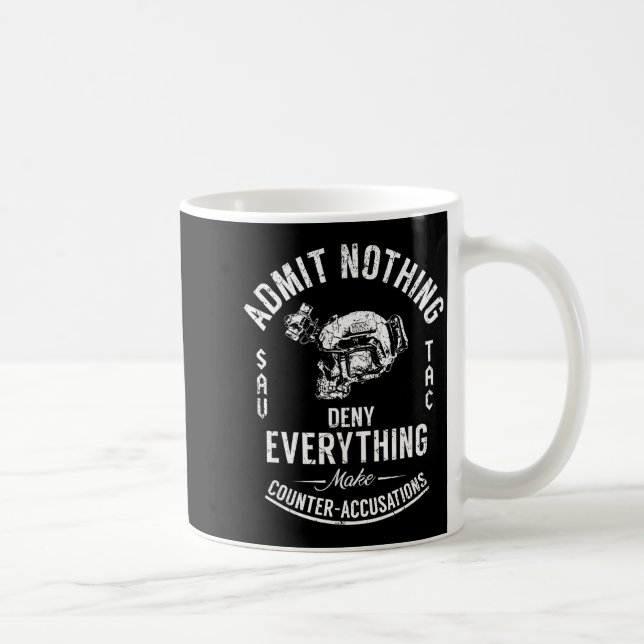 Admit nothing deny everything make counter coffee mug (Right)