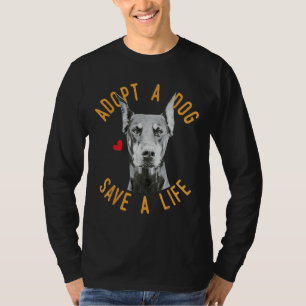 Adopt A Dog Save A Life Rescue Doberman Pinscher T-Shirt