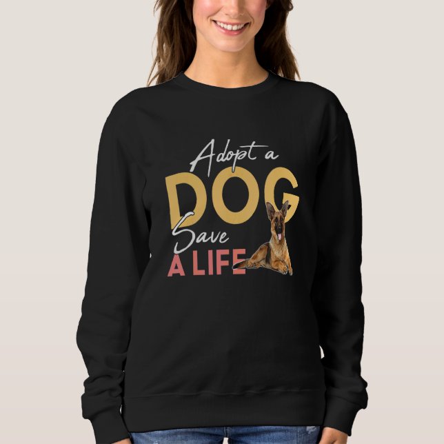 Adopt A Dog Save A Life Rescue German Shepherd Sweatshirt (Front)