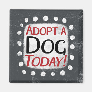 Adopt A Dog Today Refrigerator Magnet