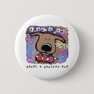 Adopt a shelter dog, Love a dog 2 Inch Round Button