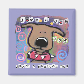 Adopt a shelter dog, Love a dog Magnet