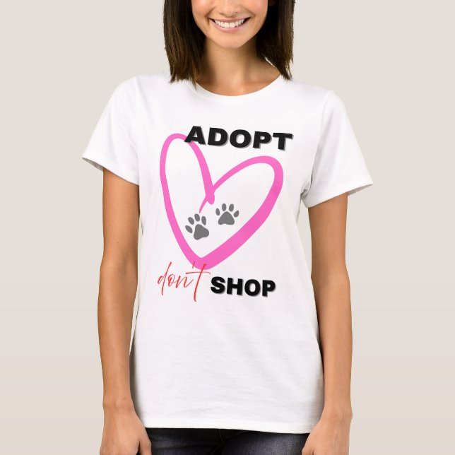 Adopt Don’t Shop T-shirt Pet Lovers Awareness Tee (Devant)