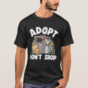 Adopt Don t Shop Trash Garbage Panda Raccoon 4 T-Shirt