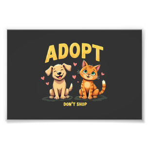 Adopt Don't Shop - Cute Pet Rescue Animal Lover Photo Print