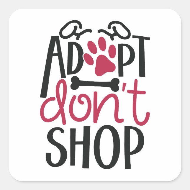 Adopt Dont Shop Save Animal Rescue Awareness Square Sticker (Front)