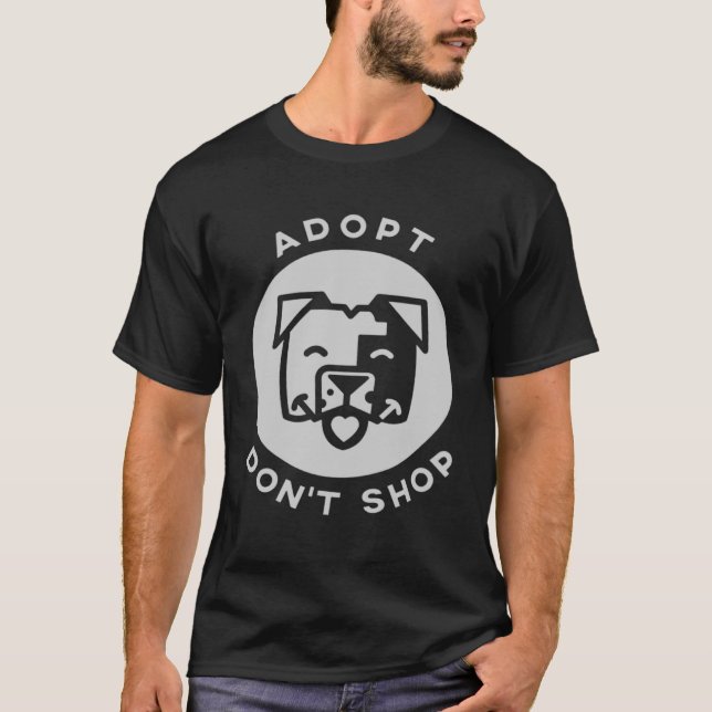 Adopt Dont Shop Save Life Rescue Animals Love T-Shirt (Front)