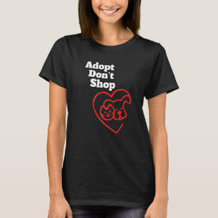 Adopt Donu2019t Shop Pets Animal Shelter Compan T-Shirt