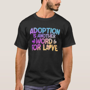 Adopt Gotcha Another Word For Love Watercolor Adop T-Shirt