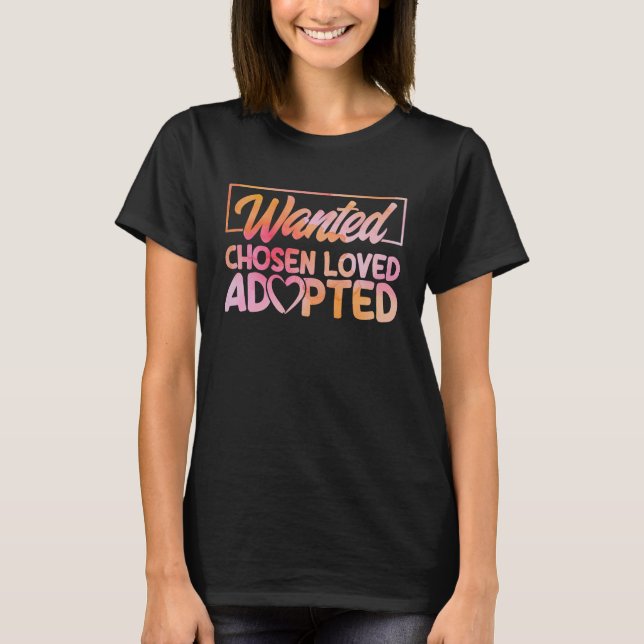 Adopt Gotcha Wanted Chosen Loved Watercolor Adopti T-Shirt (Front)