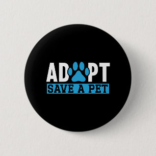 Adopt Save A Pet Animal Rights Animal Rescue 2 Inch Round Button