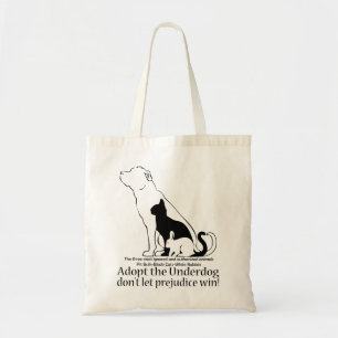 Adopt the Underdog..don't let prejudice win! Tote Bag