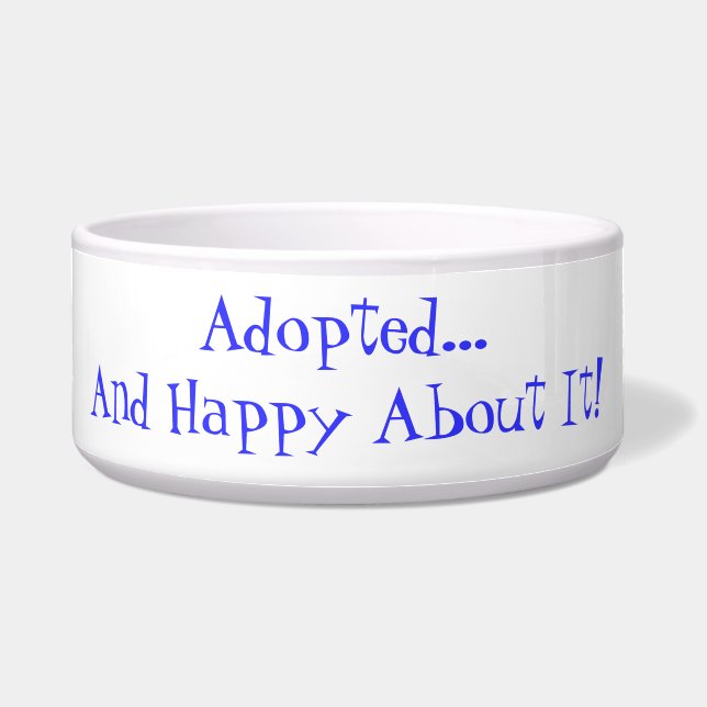 Adopted Happy Quote Pet Bowl (Front)