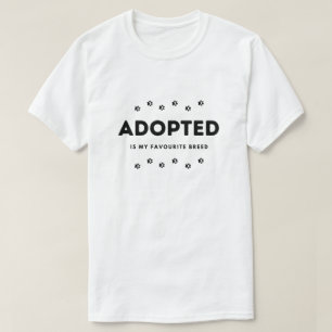 Adopted is my favourite breed T-Shirt