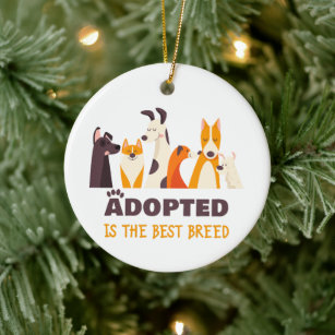 Adopted is The Best Breed: Dog Rescue Shelter   Ceramic Ornament