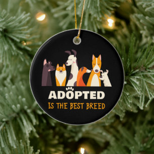 Adopted is The Best Breed: Dog Rescue Shelter  Ceramic Ornament