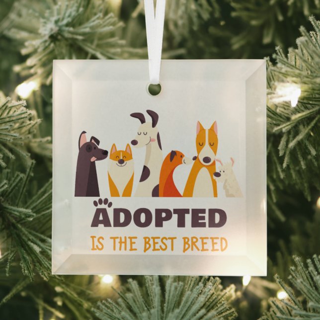 Adopted is The Best Breed: Dog Rescue Shelter    Glass Ornament (Insitu)