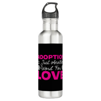 Adoption Is Just Another Word For Love Dog Rescue  710 Ml Water Bottle