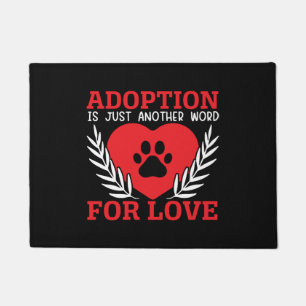 Adoption Is Just Another Word For Love Dog Rescue Doormat