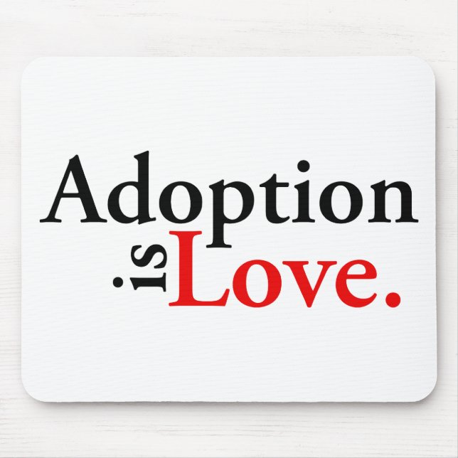 Adoption Is Love Mouse Pad (Front)