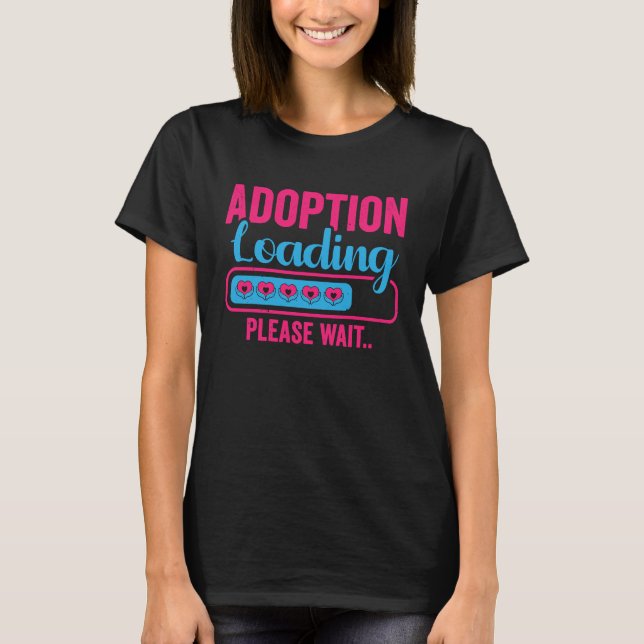 Adoption Loading Foster Parents Adoptive Mom Dad T-Shirt (Front)