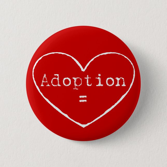 Adoption = love in white 2 inch round button (Front)