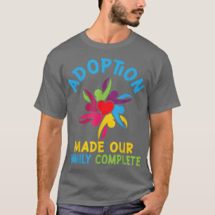 Adoption Made Our Family Complete  T-Shirt