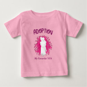 Adoption My Favourite Yes yes Adoptive Mom Baby T-Shirt
