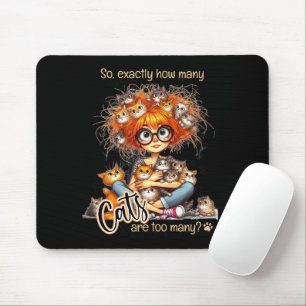 Adorable Cat Lady "how many cats are too many" Mouse Pad