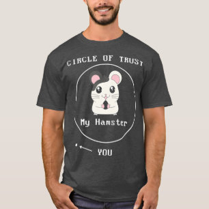 Adorable Circle Of Trust My Hamster You Cute T-Shirt
