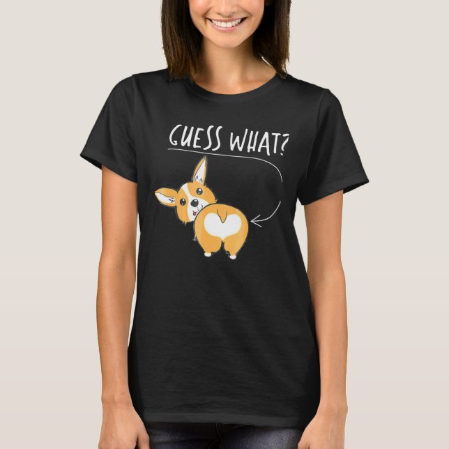 Adorable Corgi Butt Guess What Tee (Front)