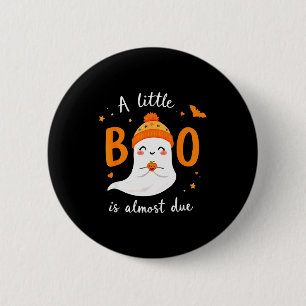 Adorable Halloween Ghost A Little Boo Is Almost Du 2 Inch Round Button