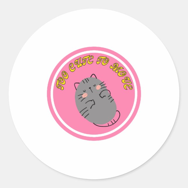 Adorable Lazy Cat "Too Cute To Move" Design Classic Round Sticker (Front)