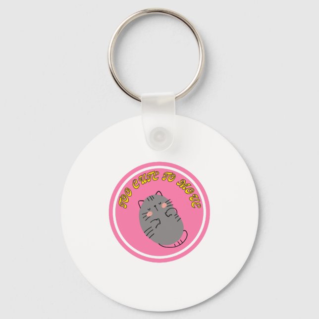 Adorable Lazy Cat "Too Cute To Move" Design Keychain (Front)