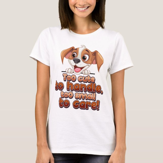 Adorable Mini Pup: Too Cute & Too Small Care Guide T-Shirt (Front)