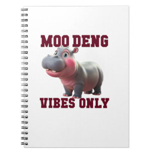 Adorable MOO DENG VIBES ONLY Good Baby Hippo Vibe  Notebook