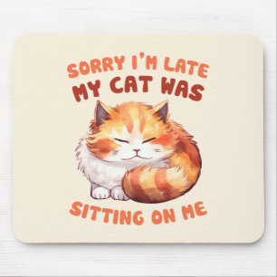 Adorable Orange Tabby Cat- Sorry I'm Late Mouse Pad