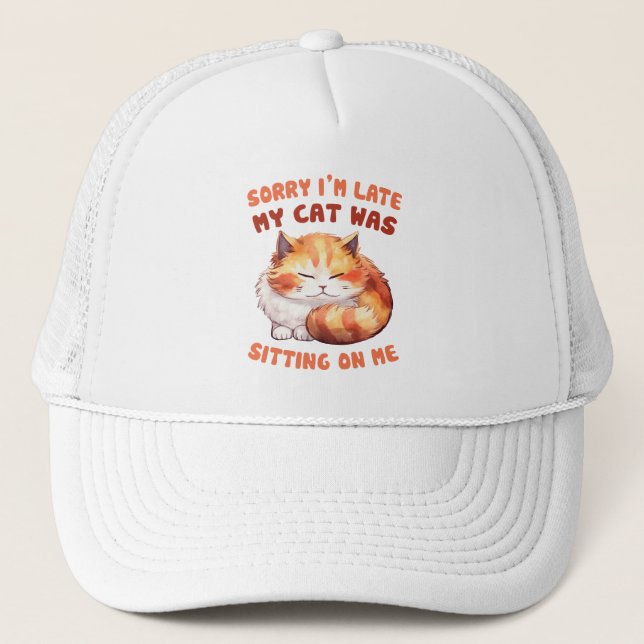 Adorable Orange Tabby Cat- Sorry I'm Late Trucker Hat (Front)
