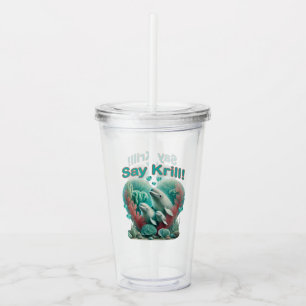 Adorable "Say Krill" Whale Family Portrait Acrylic Tumbler