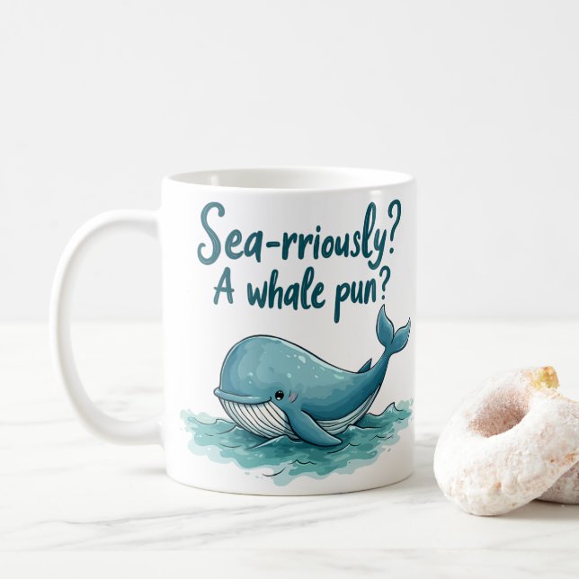Adorable "Sea-rriously? A Whale Pun?" Ocean Design Coffee Mug (With Donut)