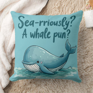 Adorable "Sea-rriously? A Whale Pun?" Ocean Design Throw Pillow