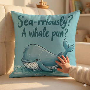Adorable "Sea-rriously? A Whale Pun?" Ocean Design Throw Pillow