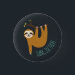 Adorable Sloth "Hang in There" 1 Inch Round Button<br><div class="desc">Funny illustration of a cute sloth hanging from a tree branch and the words "Hang in There" in handwritten font.</div>