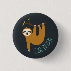 Adorable Sloth "Hang in There" 1 Inch Round Button
