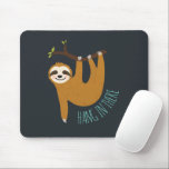 Adorable Sloth "Hang in There" Mouse Pad<br><div class="desc">Funny illustration of a cute sloth hanging from a tree branch and the words "Hang in There" in handwritten font.</div>