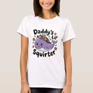 "Adorable Whale Design: Daddy's Lil' Squirter" T-Shirt