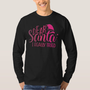 Adorables Christmas Dear Santa I Really Tried Swea T-Shirt