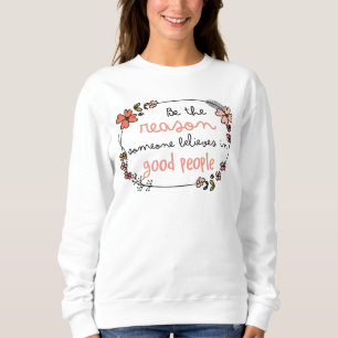Adorables Inspirational Be The Reason Sweatshirt