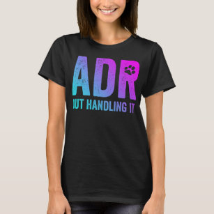 ADR But Handling It Funny Vet Tech T-Shirt